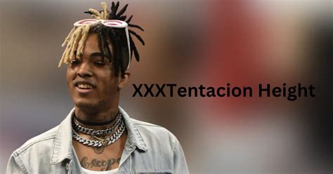 xxxtentacion height|XXXTentacion Height